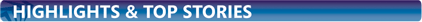HIGHLIGHTS & TOP STORIES